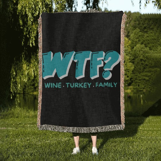 WTF Wine Turkey Family Funny Thanksgiving Woven Blankets