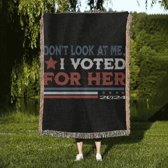 Don't Look At Me, I Voted For Her kamala harris Woven Blankets