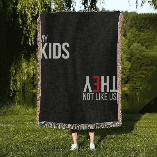My Kids, They Not Like Us Woven Blankets
