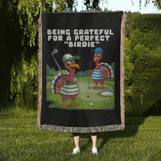 Being Grateful For A Perfect "Birdie". Woven Blankets