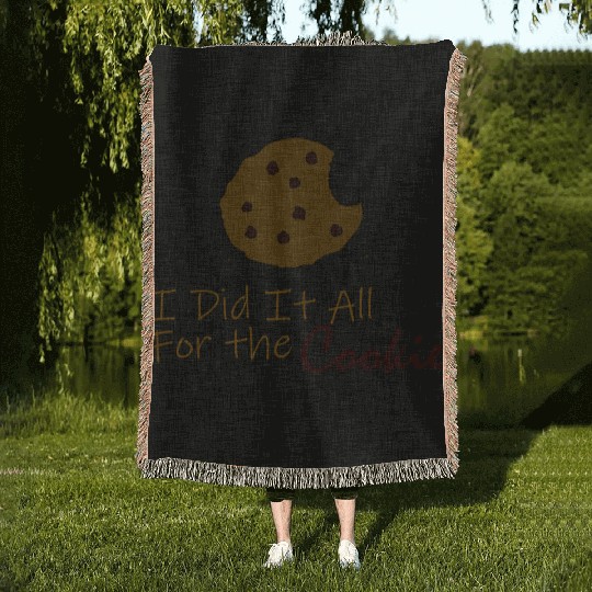 I Did It All for the Cookie Woven Blankets