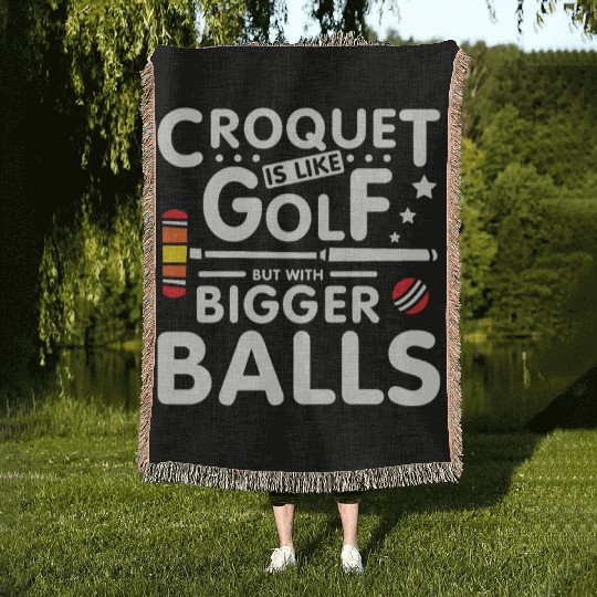 Croquet is like golf but with bigger balls Woven Blankets