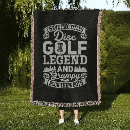 I Have Two Titles Disc Golf Legend And Grumpy - Di Woven Blankets