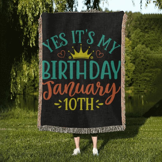 Yes Its My Birthday January 10th Woven Blankets