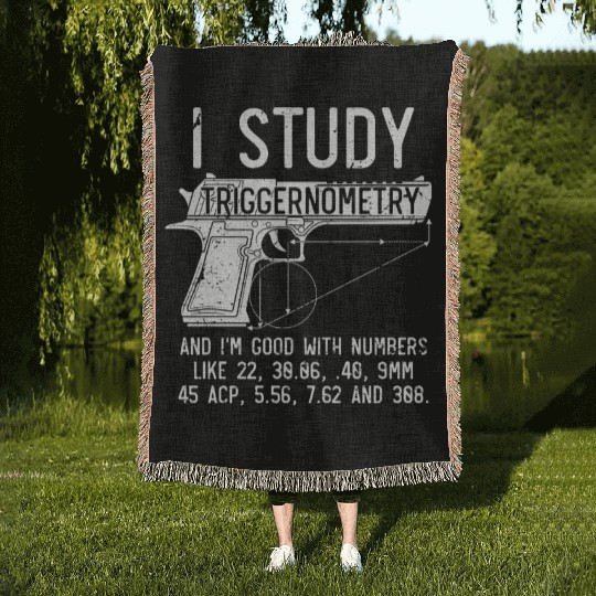 I Study Triggernometry Good With Numbers Gun Woven Blankets
