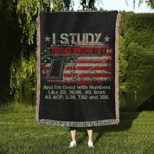 I Study Triggernometry Good With Numbers Gun Woven Blankets