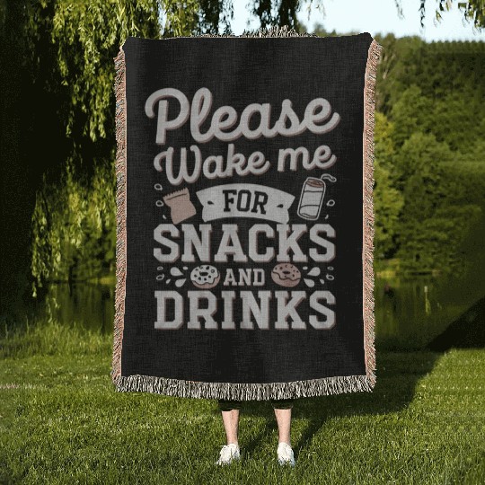 Please Wake Me For Snacks And Drinks 4 Woven Blankets