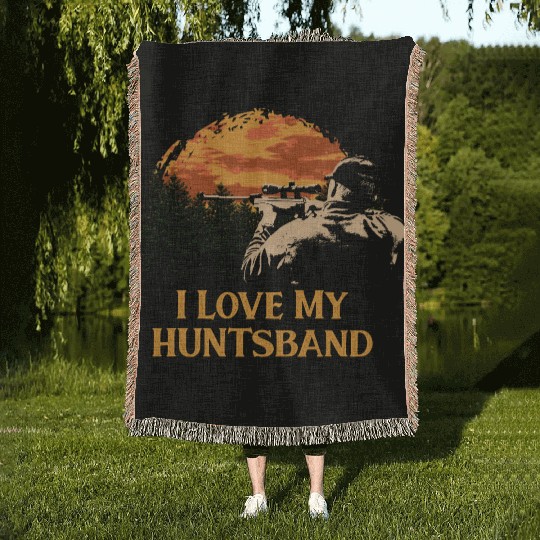 I Love My HUNTsband Hunting Husband and Wife Hunte Woven Blankets