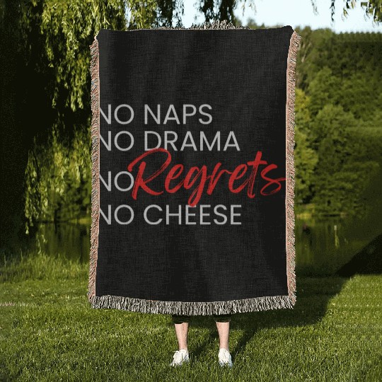 No Naps, No Drama, No Regrets, No Cheese. Woven Blankets