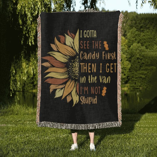 I Gotta See The Candy First. I'm Not Stupid Woven Blankets
