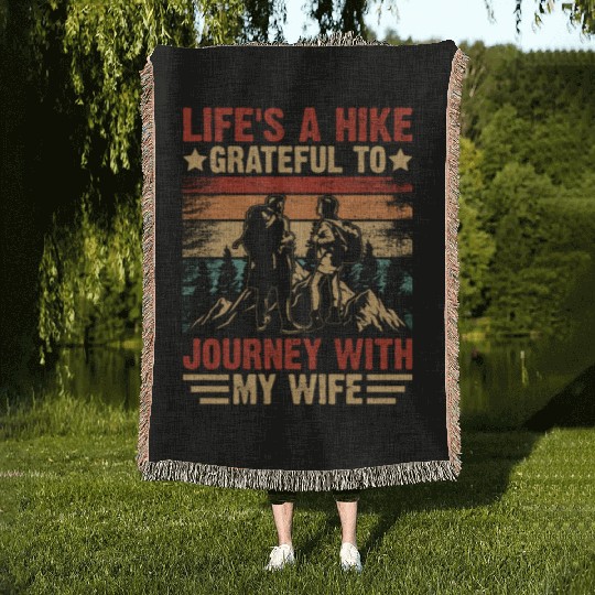 Life s a Hike Grateful to Journey with My Wife Woven Blankets