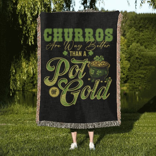 Churros Are Way Better Than A Pot Of Gold St Woven Blankets