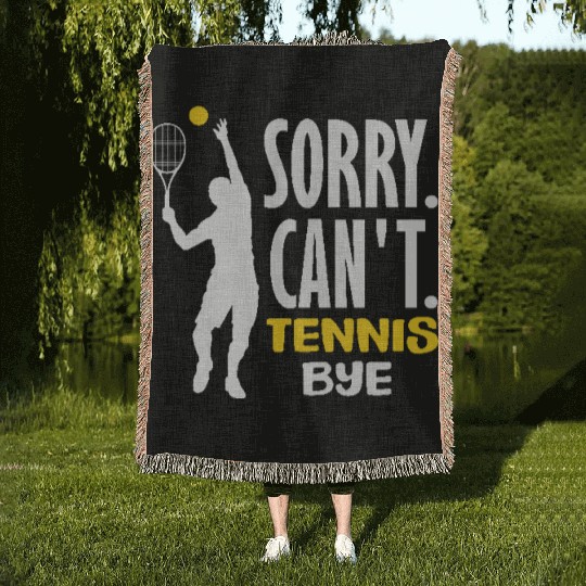 Sorry Can't Tennis Bye Passionate Players Woven Blankets