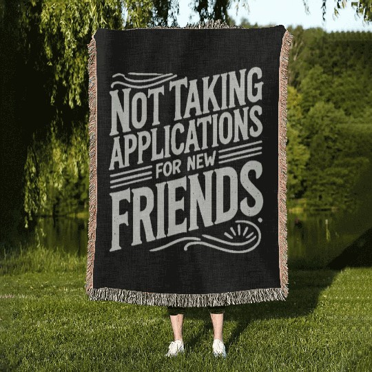 Not Taking Applications for New Friends Woven Blankets