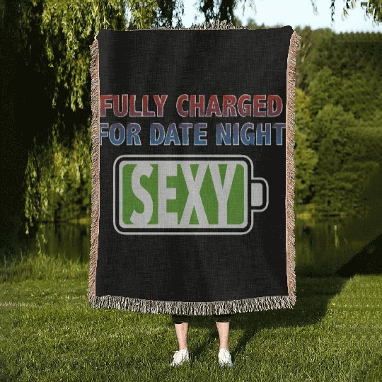 Sexy - Fully Charged for Date Night Woven Blankets