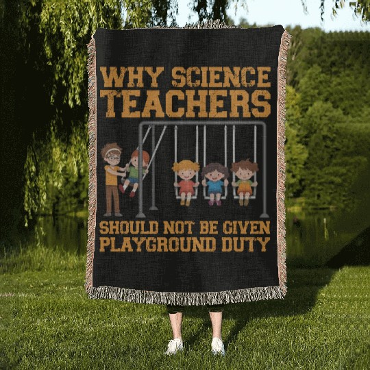 Why Science Teachers Not Given Playground Duty Men Woven Blankets