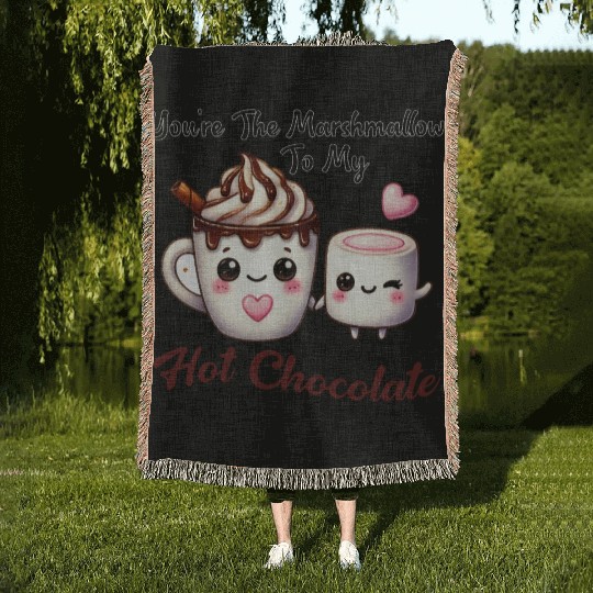 You're The Marshmallow To My Hot Chocolate Woven Blankets