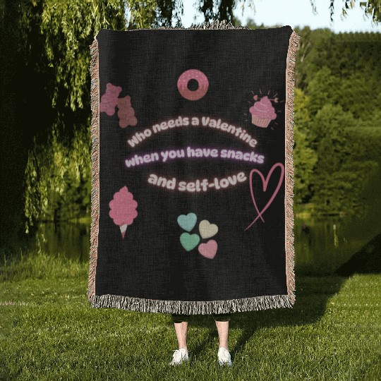 Who needs a Valentine When You have Snacks and Sel Woven Blankets