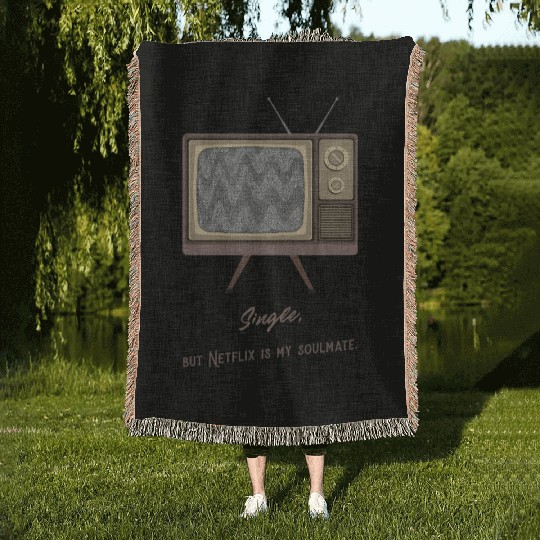 Single, but Netfli is my soulmate Woven Blankets