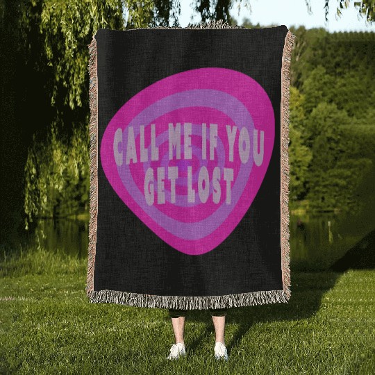 Call me if you get lost Woven Blankets