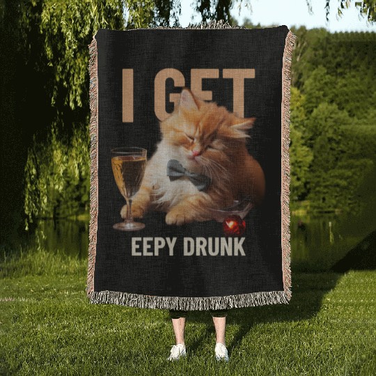 I Get Eepy Drunk! Funny Cat Woven Blankets