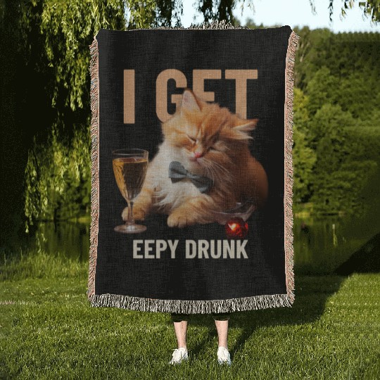 I Get Eepy Drunk! Funny Cat Woven Blankets