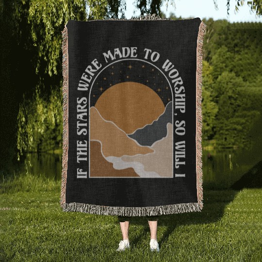 If The Stars Were Made To Worship So Will I Woven Blankets
