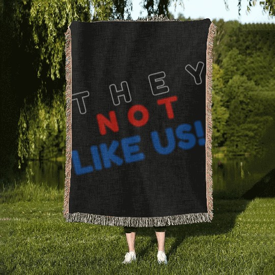 They Not like Us Woven Blankets