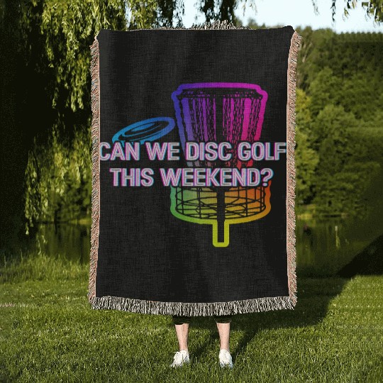 Can We Disc Golf On Weekend Funny Golfer Humor Woven Blankets