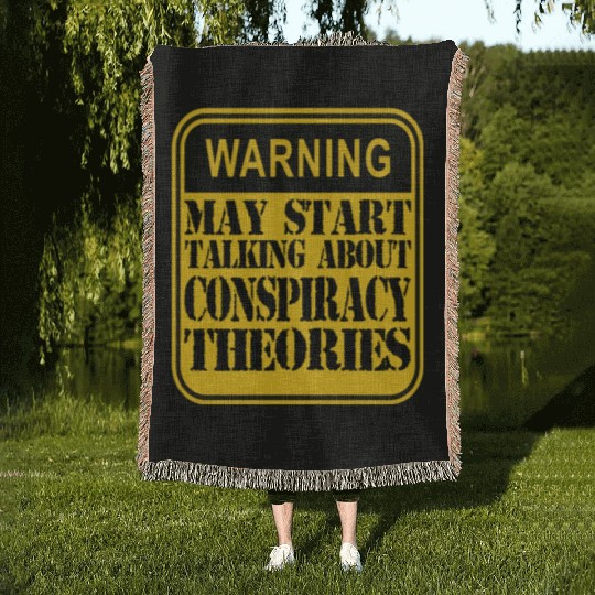 Warning: May Start Talking About Conspiracy Theori Woven Blankets