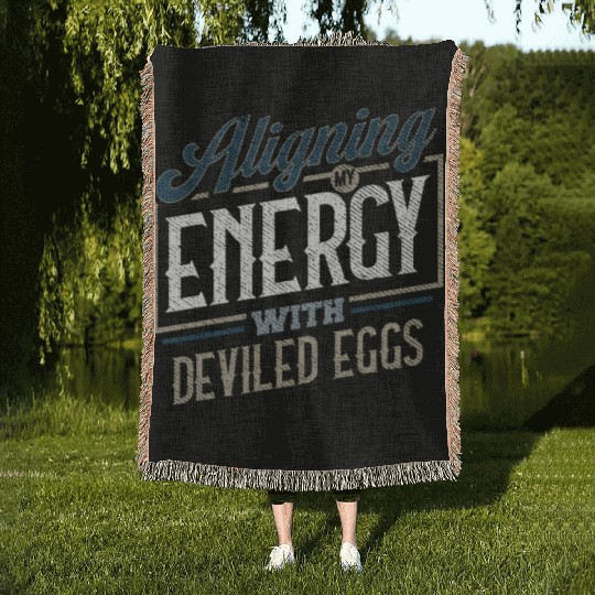 Aligning My Energy With Deviled Eggs Humor Woven Blankets