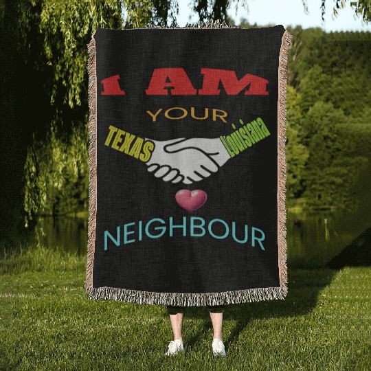I AM YOUR NEIGHOUR TEXAS AND LOUISIANA Woven Blankets