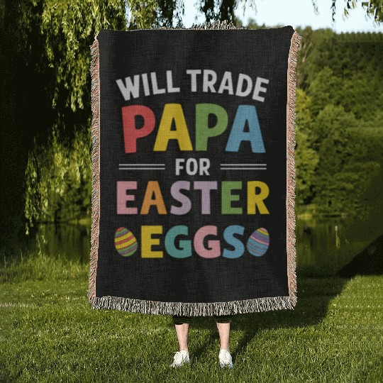 Will Trade Papa for Easter Egg Sunday Woven Blankets