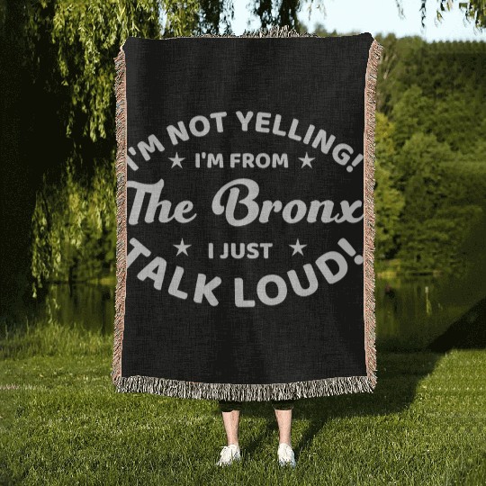 I Am Not Yelling I Am From The Bronx Woven Blankets