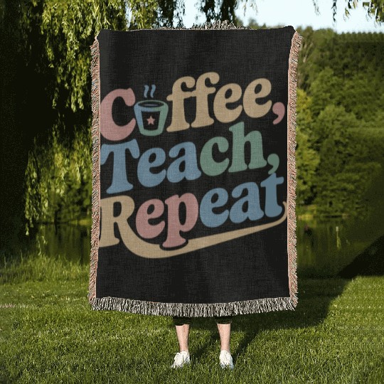 Coffee Teach Repeat Teacher Life Woven Blankets