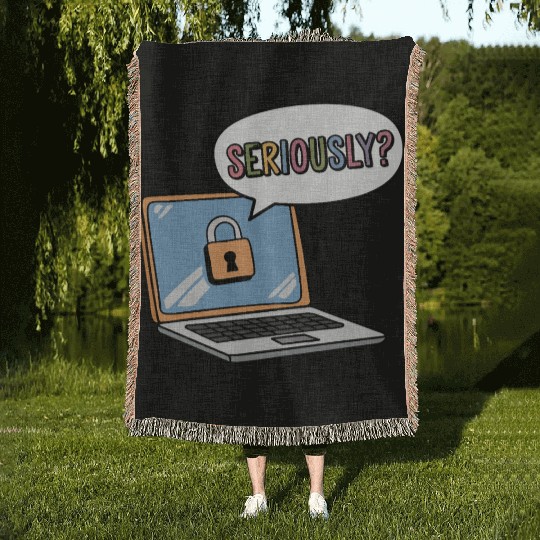 SERIOUSLY? a cartoon laptop with a lock icon Woven Blankets