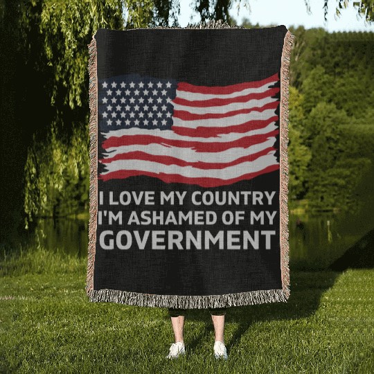 I Love My Country Im Ashamed Of My Government Woven Blankets