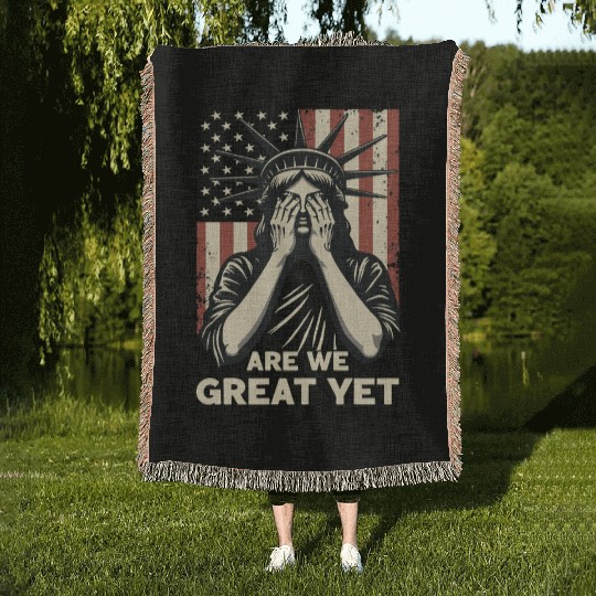 Are We Great Yet Statue of Liberty Trump America Woven Blankets
