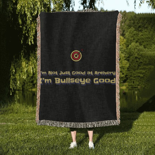 I’m Not Just Good at Archery, I’m Bullseye Good Woven Blankets