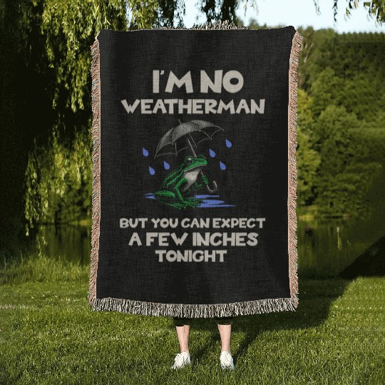 I'm No Weatherman Hilarious Weather Innuendo Quote Woven Blankets