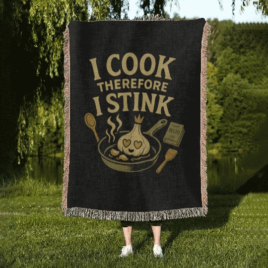I Cook Therefore I Stink Garlic Cooking Woven Blankets