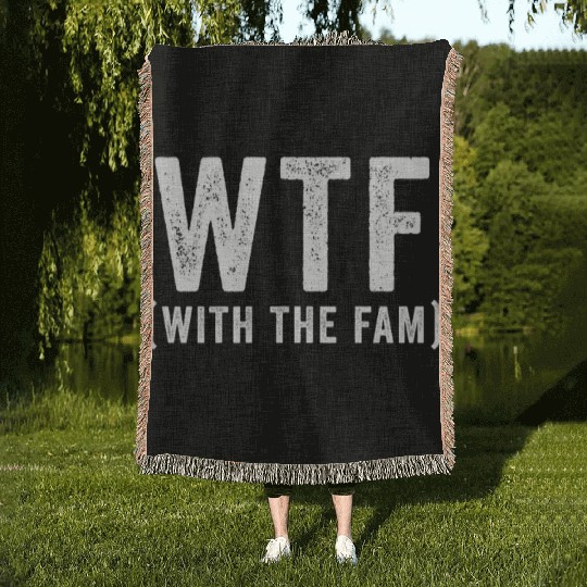 WTF With The Fam Funny WTF Family Reunion Woven Blankets