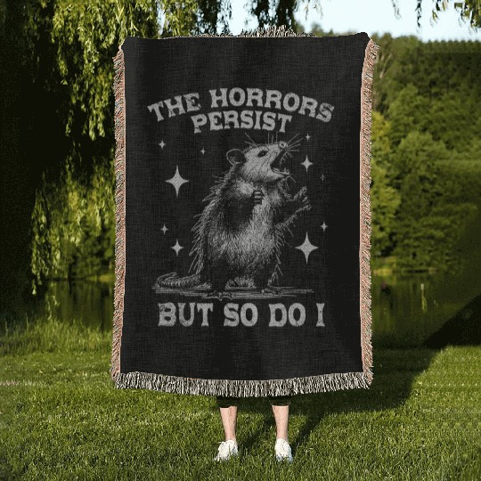 The Horrors Persist But So Do I Funny Opossum Meme Woven Blankets