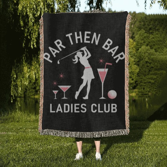Par Then Bar - Funny Ladies Golf Club Woven Blankets