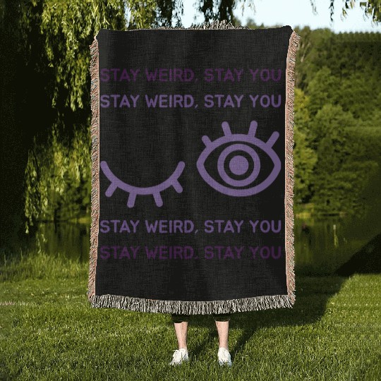 STAY WEIRD STAY YOU Woven Blankets