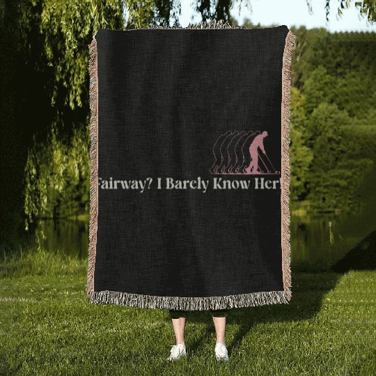 Fairway? I Barely Know Her! Woven Blankets