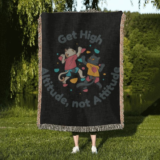 Get High... Altitude, not Attitude Rock Climbing Woven Blankets