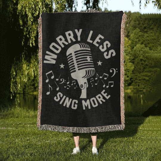 Worry Less Sing More Singing Singer Woven Blankets