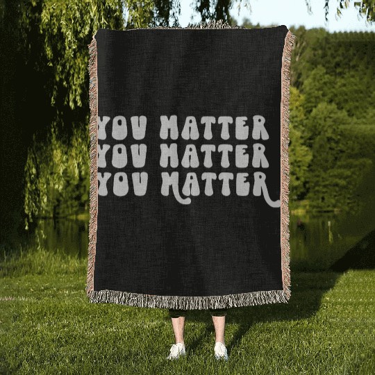 You Matter Positive Affirmation Motivation Woven Blankets