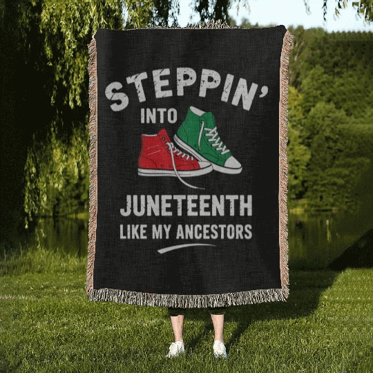 Steppin' Into Juneteenth Like My Ancestors Woven Blankets